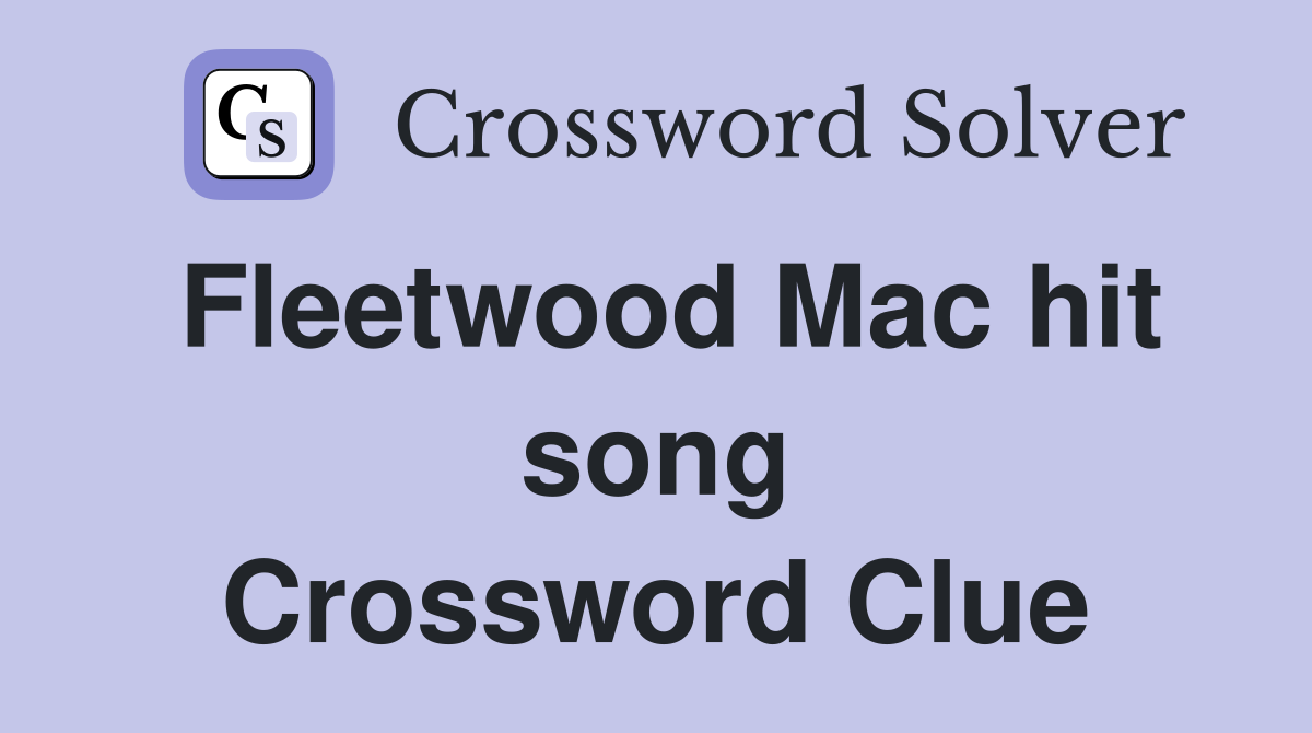 Fleetwood Mac hit song Crossword Clue