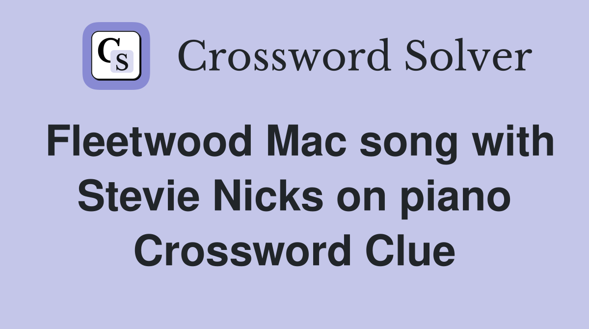 Fleetwood Mac song with Stevie Nicks on piano Crossword Clue