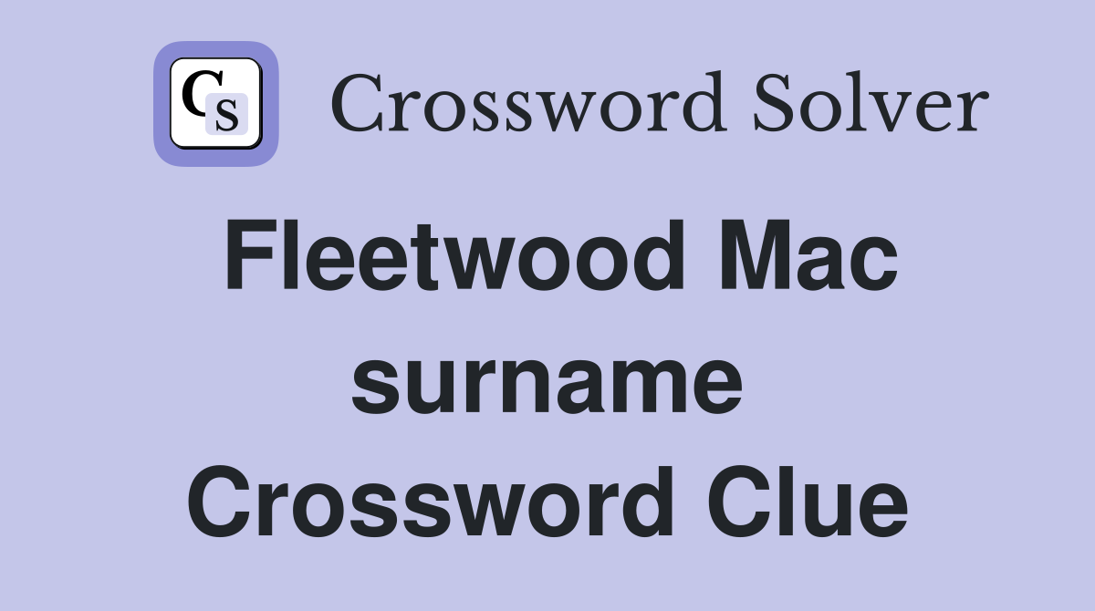Fleetwood Mac surname Crossword Clue