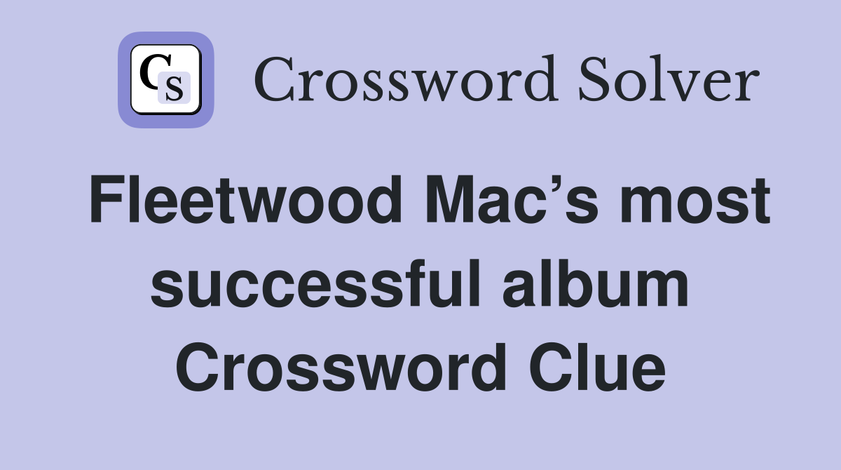 Fleetwood Mac’s most successful album Crossword Clue