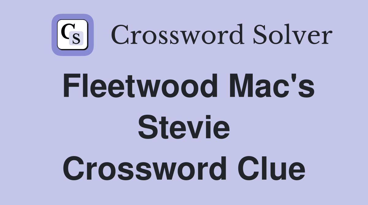 Fleetwood Mac's Stevie Crossword Clue