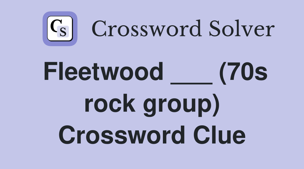 Fleetwood ___ (70s rock group) Crossword Clue