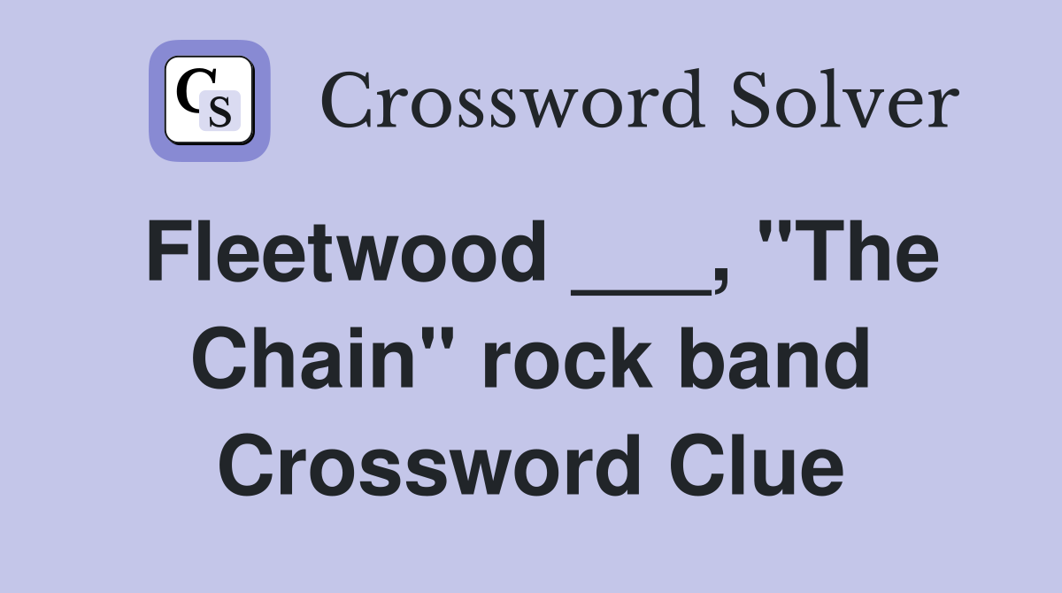 Fleetwood ___, "The Chain" rock band Crossword Clue