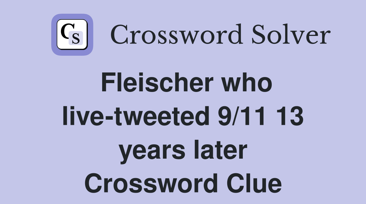 Fleischer who live-tweeted 9/11 13 years later Crossword Clue
