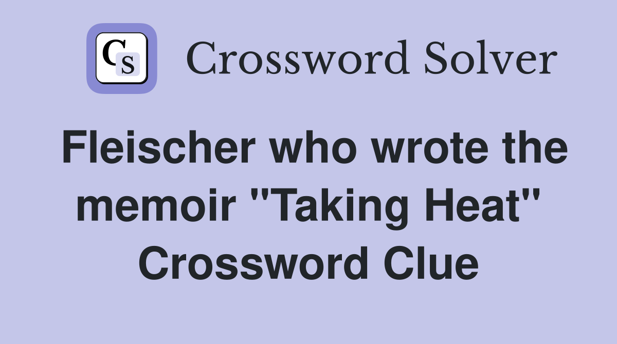 Fleischer who wrote the memoir "Taking Heat" Crossword Clue