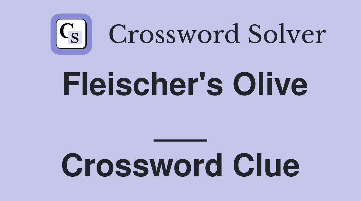 Fleischer's Olive ___ Crossword Clue
