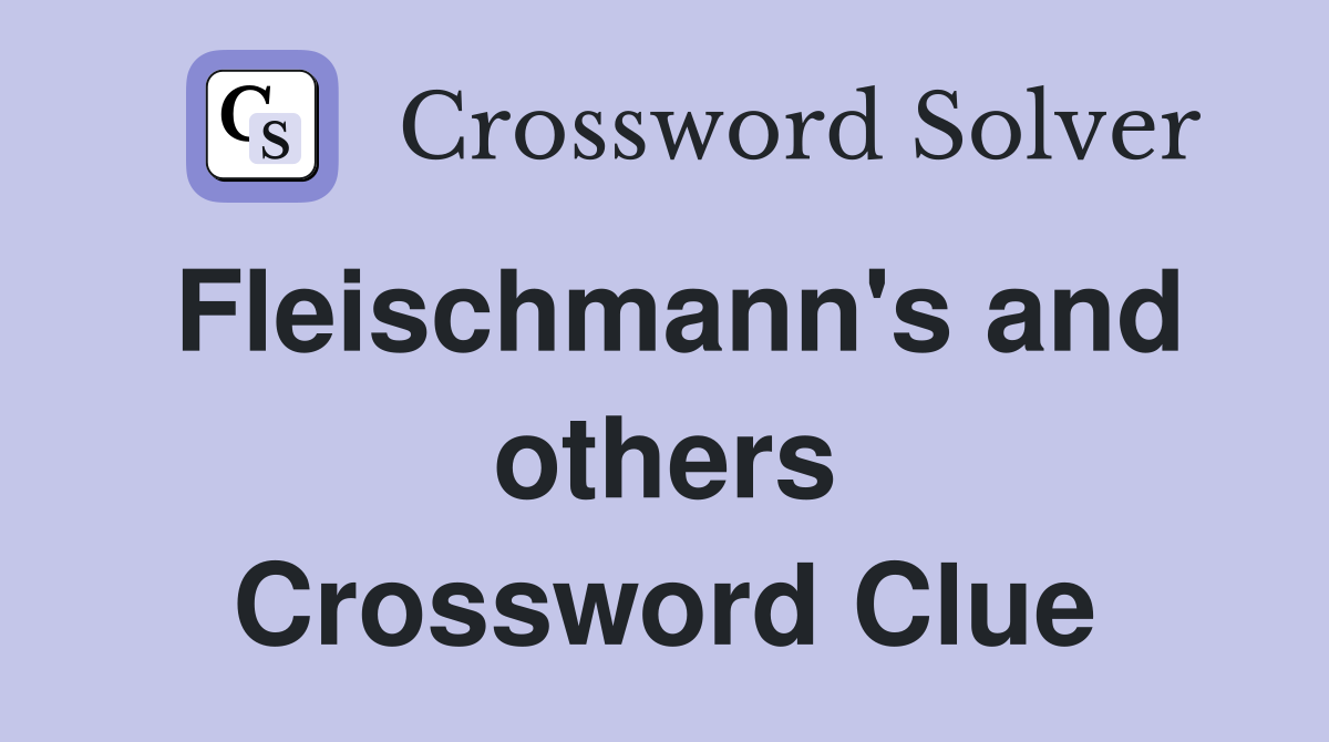 Fleischmann's and others Crossword Clue