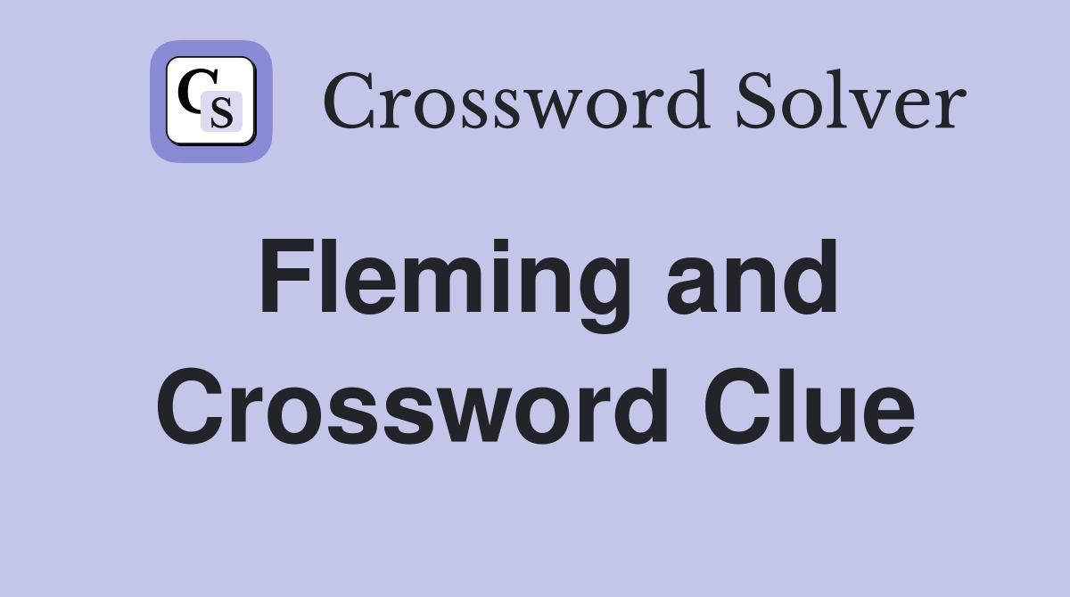 Fleming and Crossword Clue