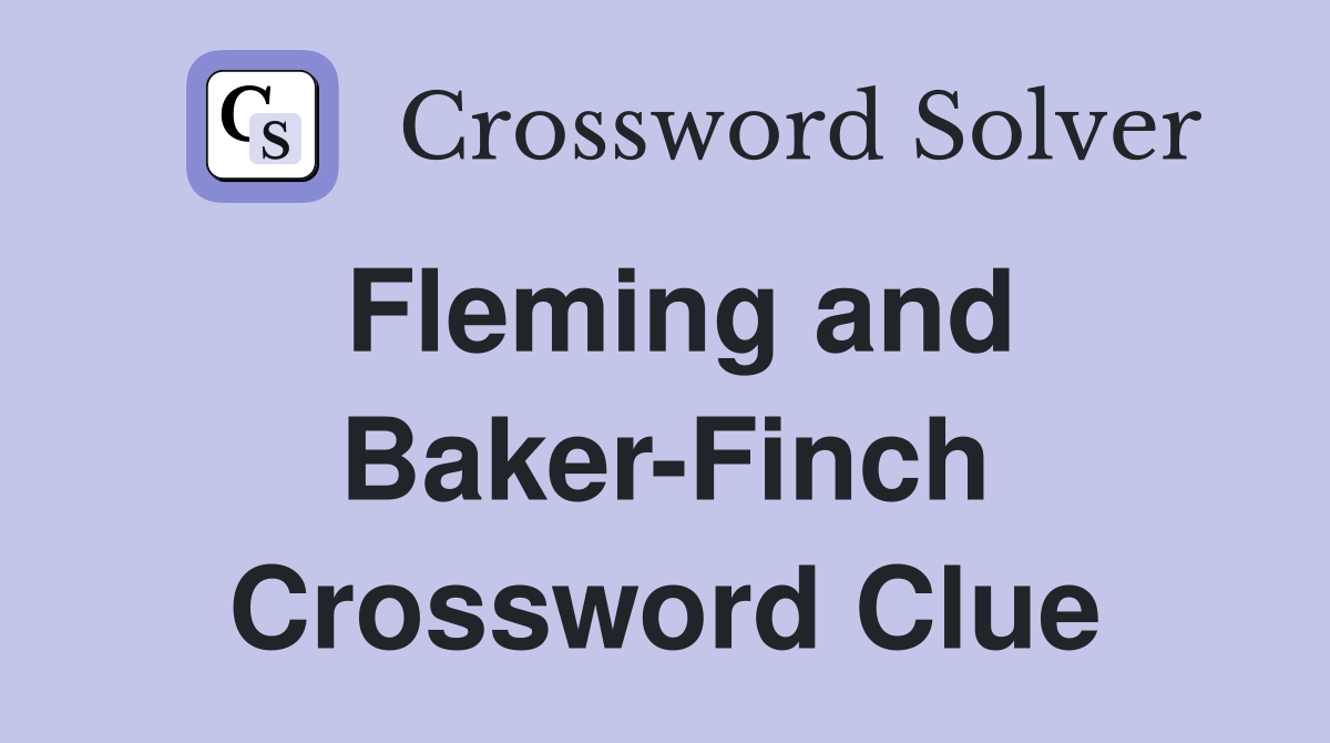 Fleming and Baker-Finch Crossword Clue