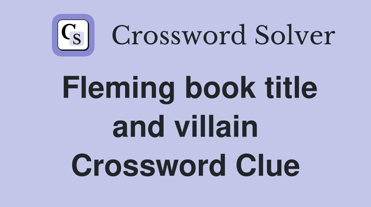 Fleming book title and villain Crossword Clue