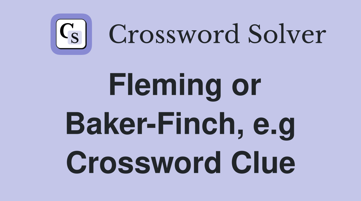 Fleming or Baker-Finch, e.g Crossword Clue