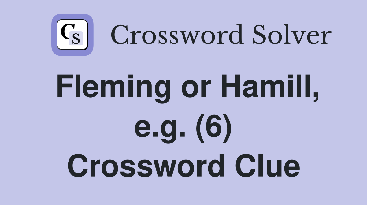 Fleming or Hamill, e.g. (6) Crossword Clue