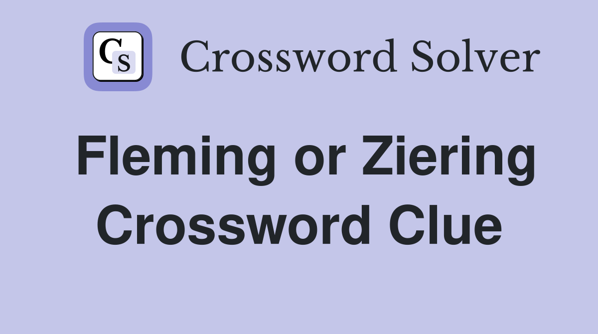 Fleming or Ziering Crossword Clue