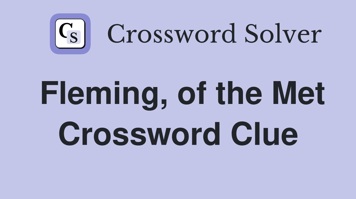 Fleming, of the Met Crossword Clue