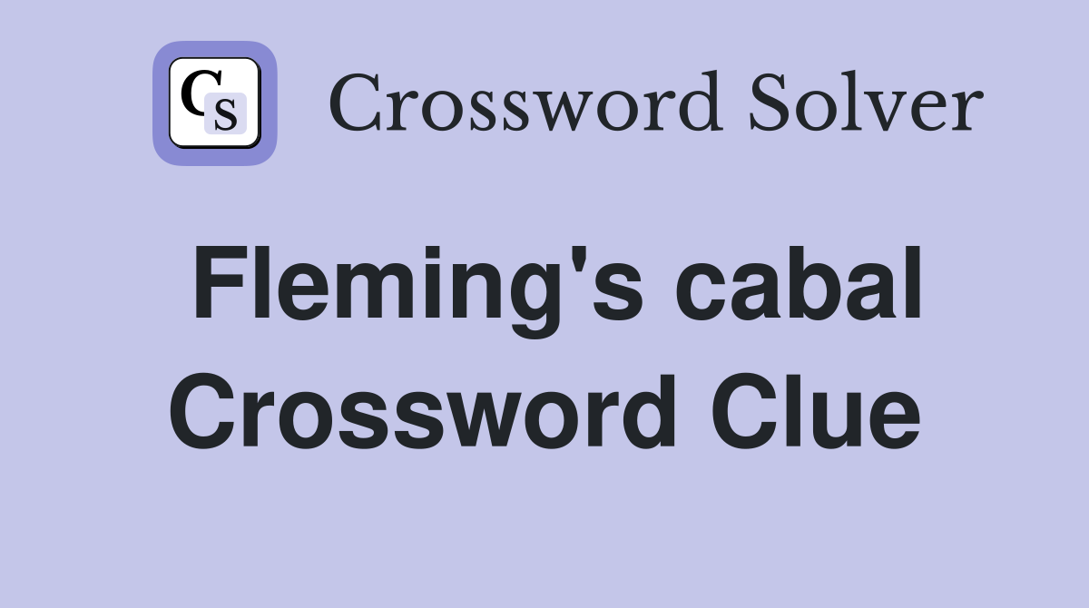 Fleming's cabal Crossword Clue