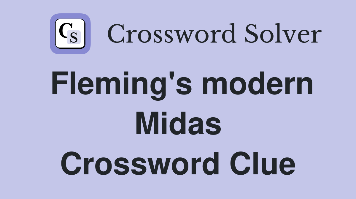 Fleming's modern Midas Crossword Clue