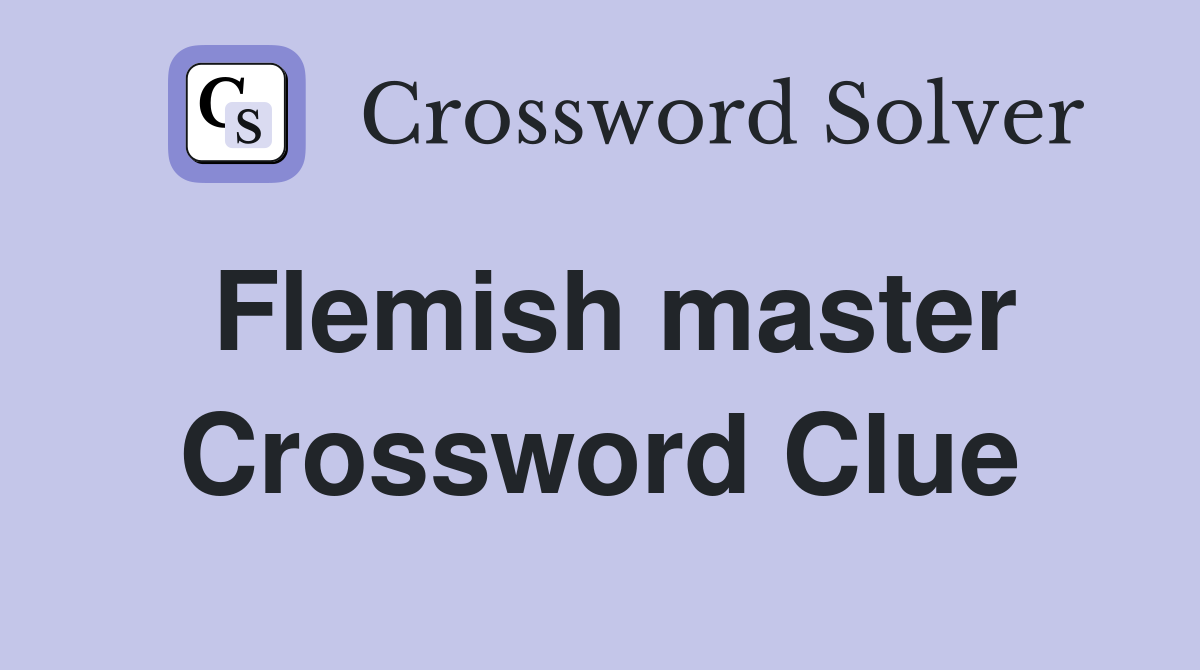 Flemish master Crossword Clue