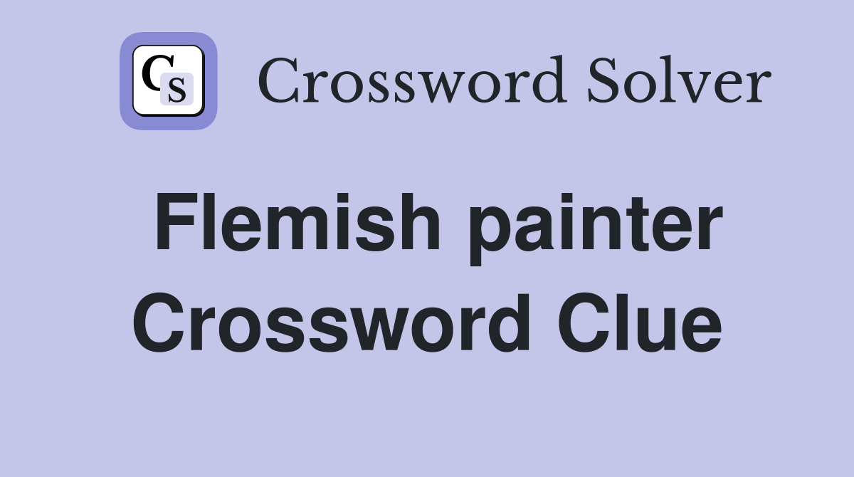 Flemish painter Crossword Clue