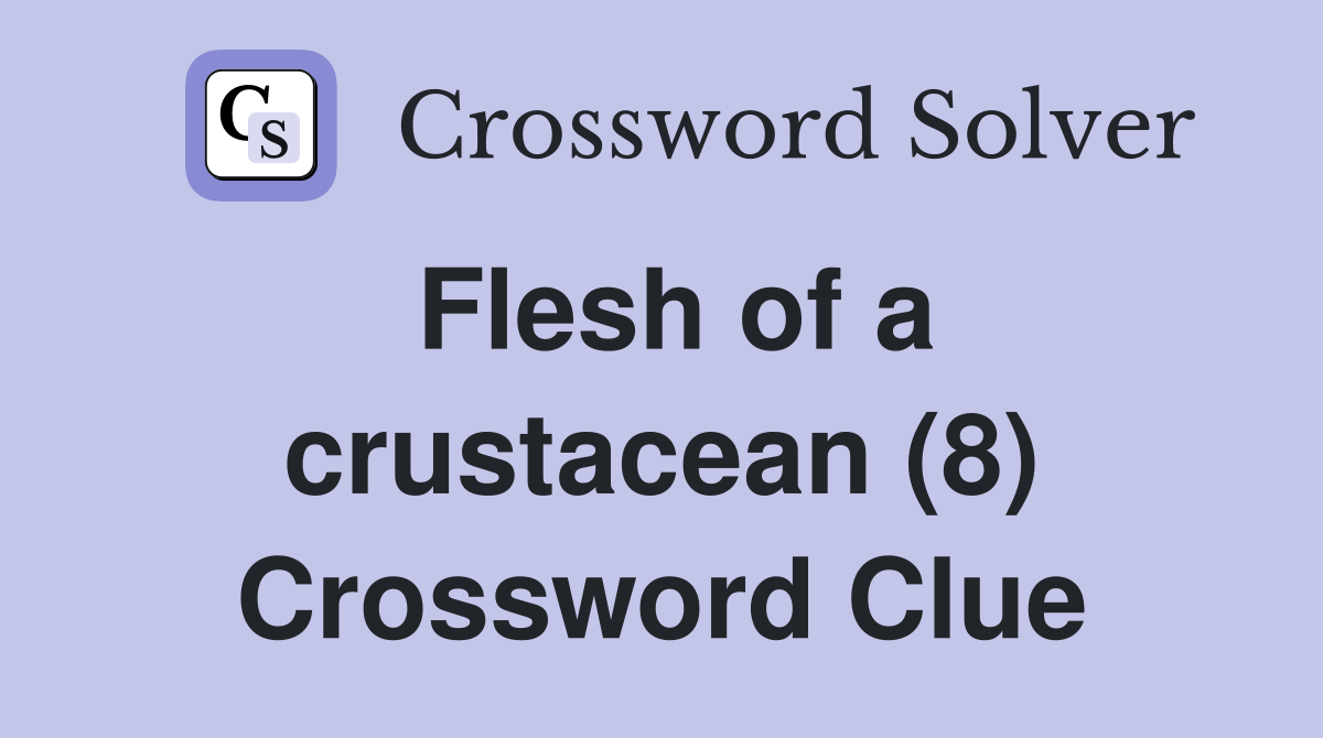 Flesh of a crustacean (8) Crossword Clue