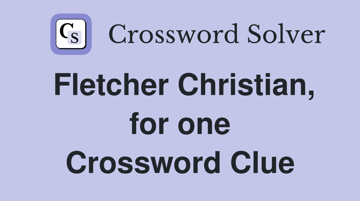 Fletcher Christian, for one Crossword Clue