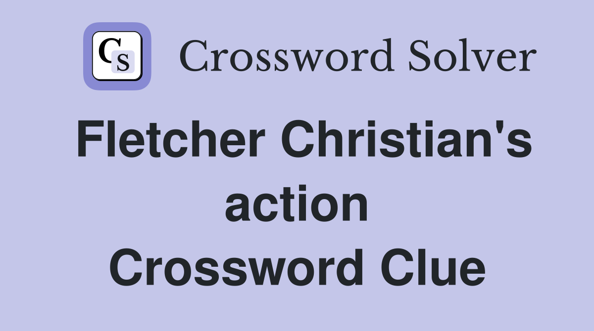 Fletcher Christian's action Crossword Clue