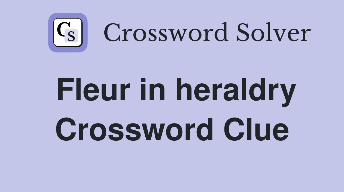 Fleur in heraldry Crossword Clue