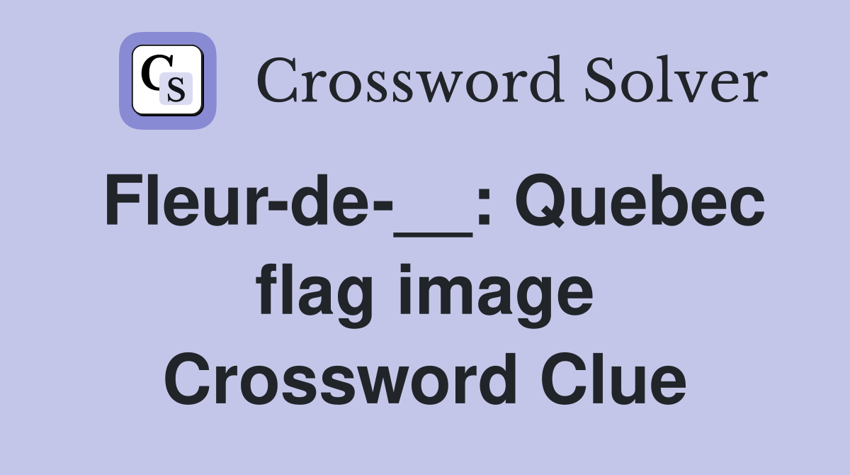 Fleur-de-__: Quebec flag image Crossword Clue
