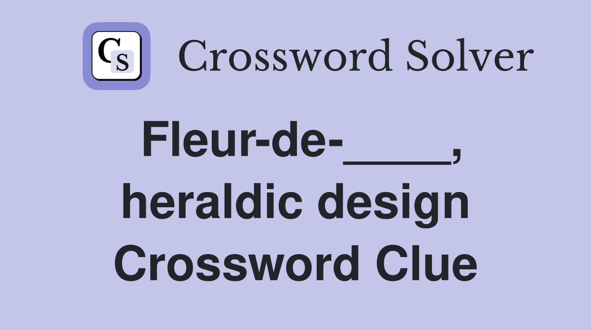 Fleur-de-____, heraldic design Crossword Clue