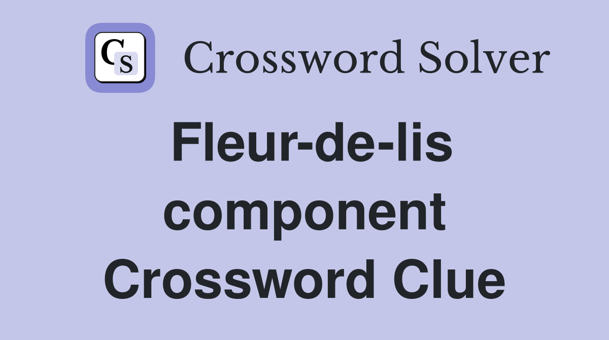 Fleur-de-lis component Crossword Clue