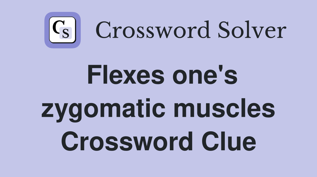 Flexes one's zygomatic muscles Crossword Clue