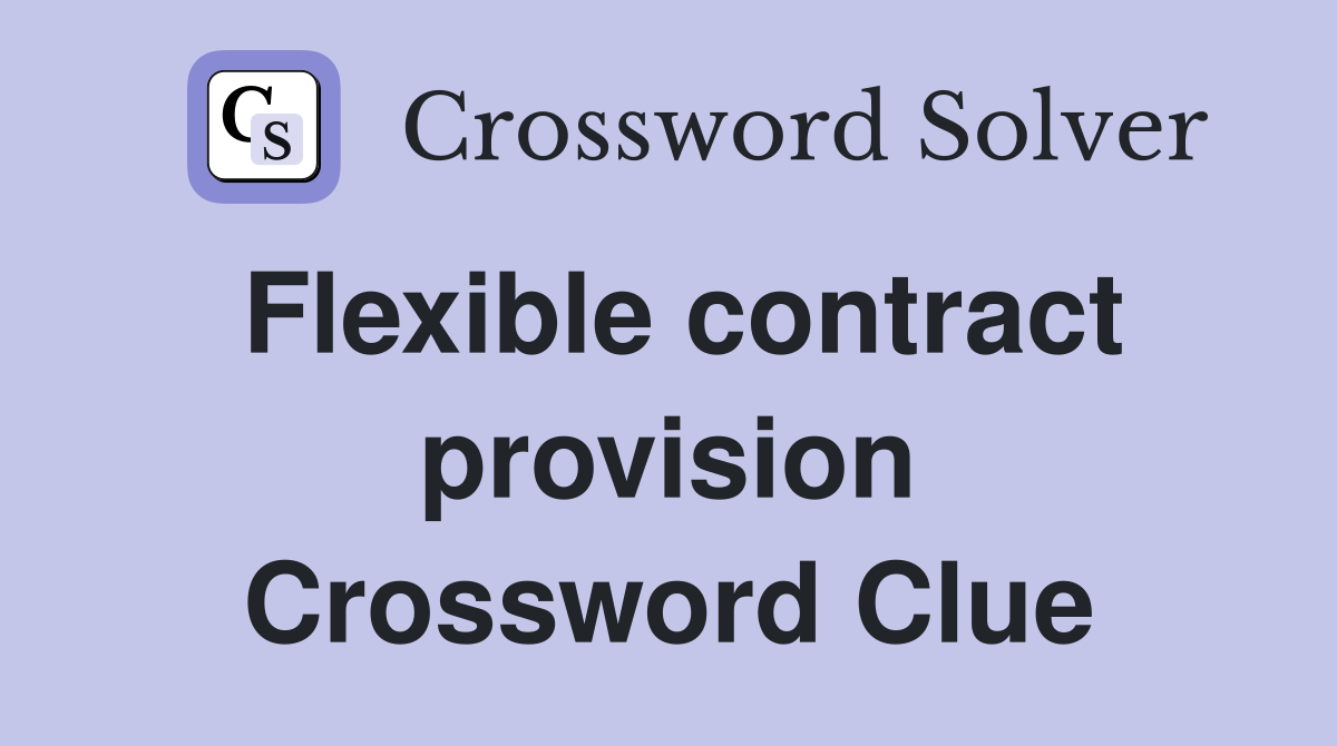 Flexible contract provision Crossword Clue