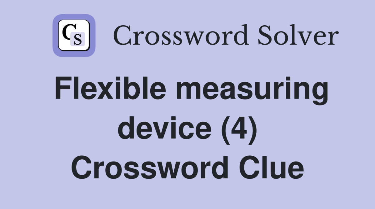 Flexible measuring device (4) Crossword Clue