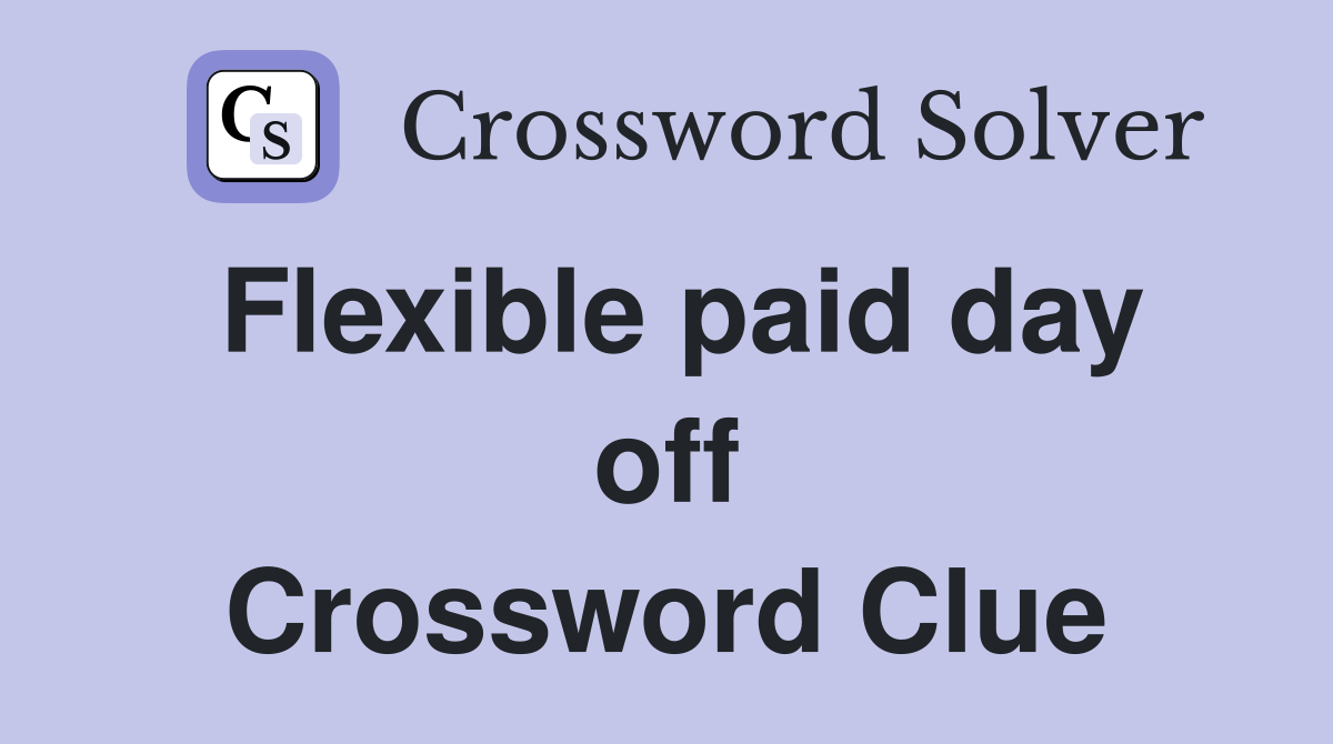 Flexible paid day off Crossword Clue
