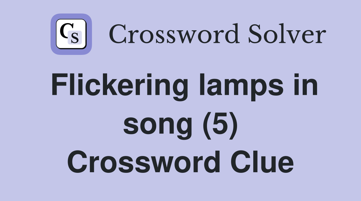 Flickering lamps in song (5) Crossword Clue