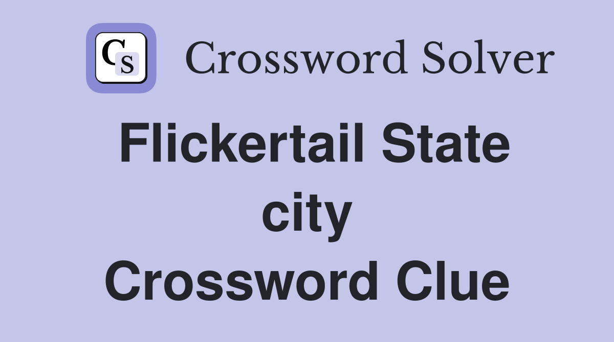 Flickertail State city Crossword Clue