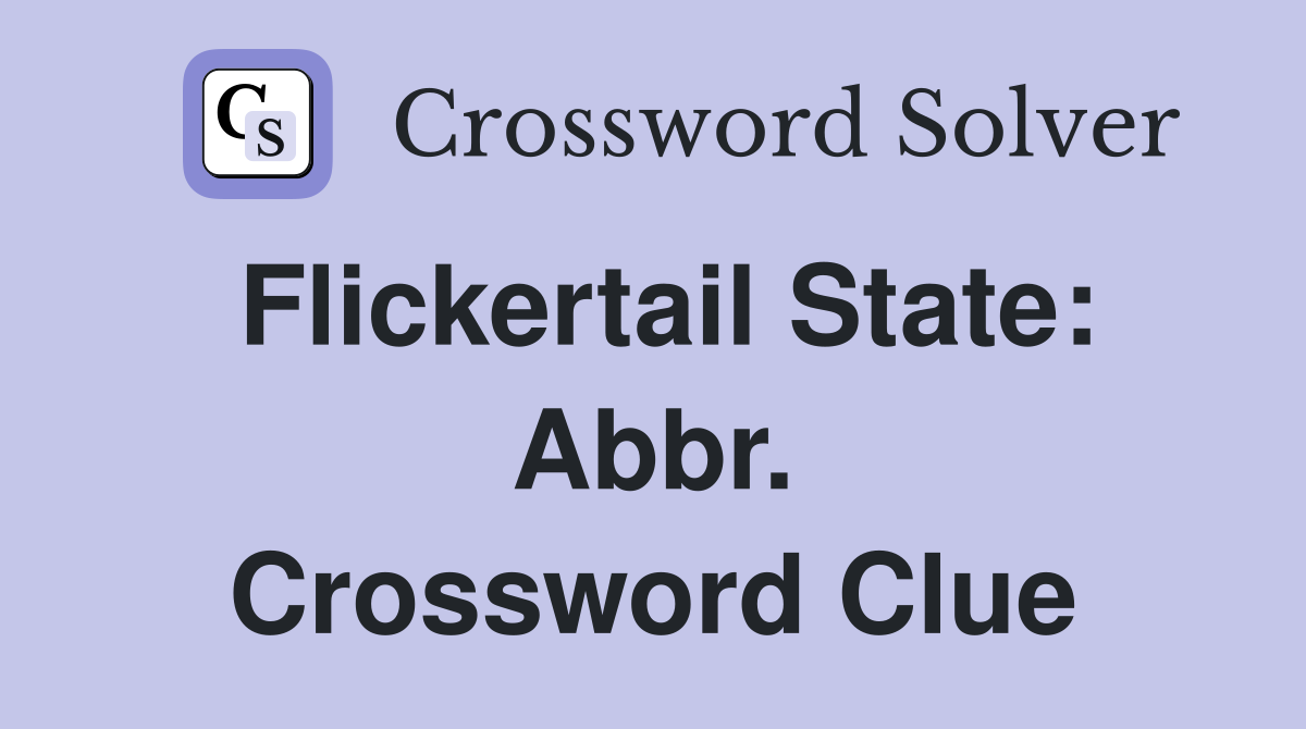 Flickertail State: Abbr. Crossword Clue