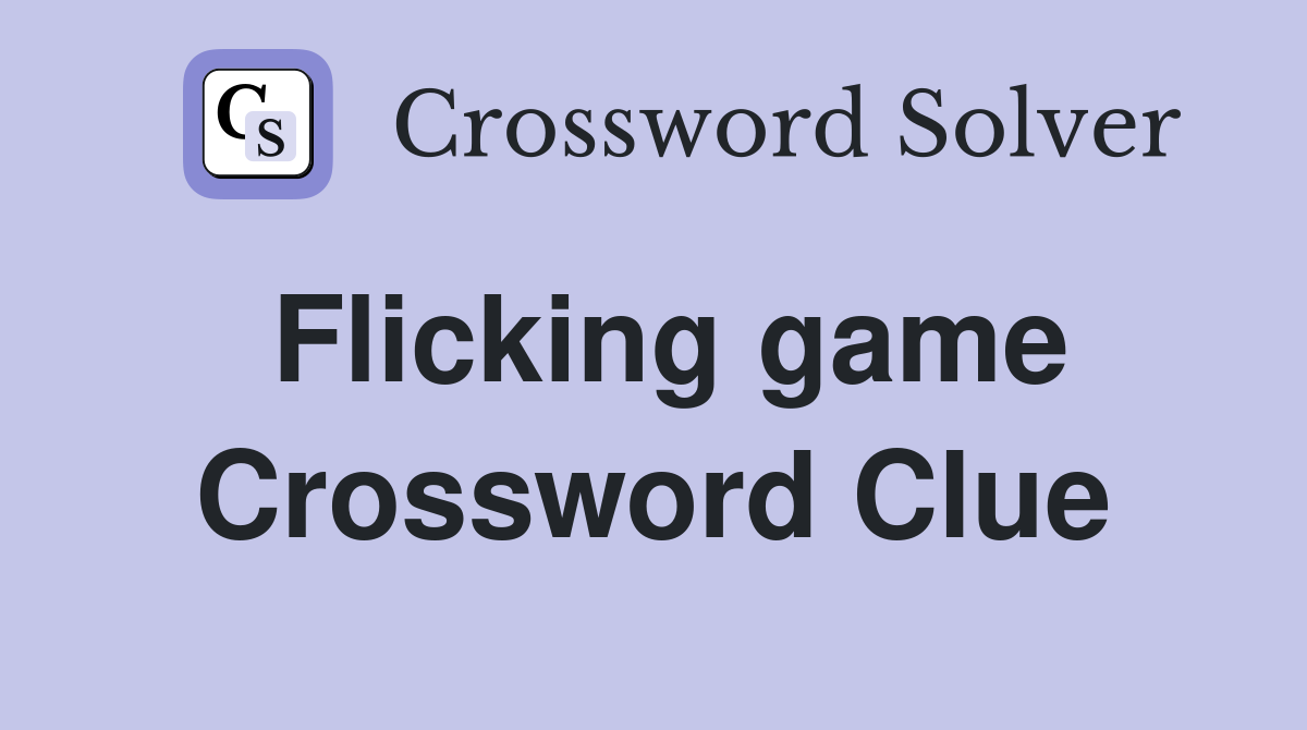 Flicking game Crossword Clue