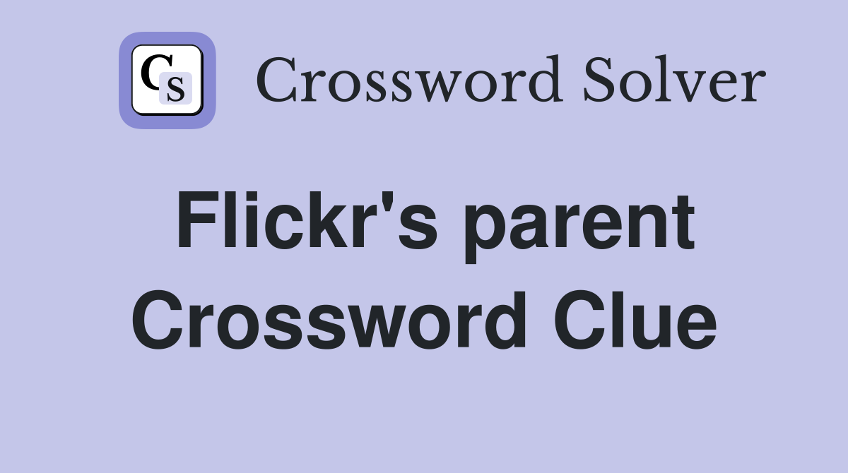 Flickr's parent Crossword Clue