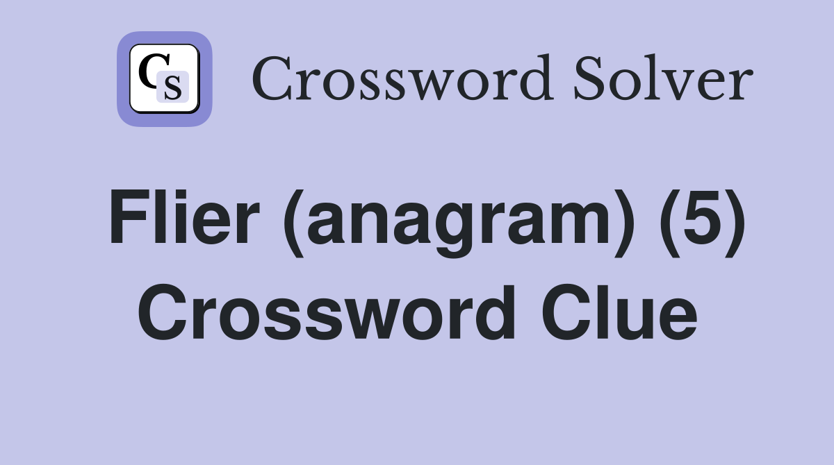 Flier (anagram) (5) Crossword Clue