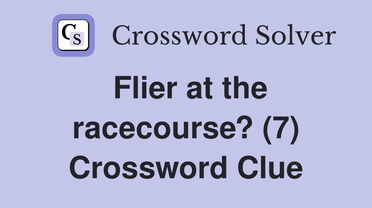 Flier at the racecourse? (7) Crossword Clue