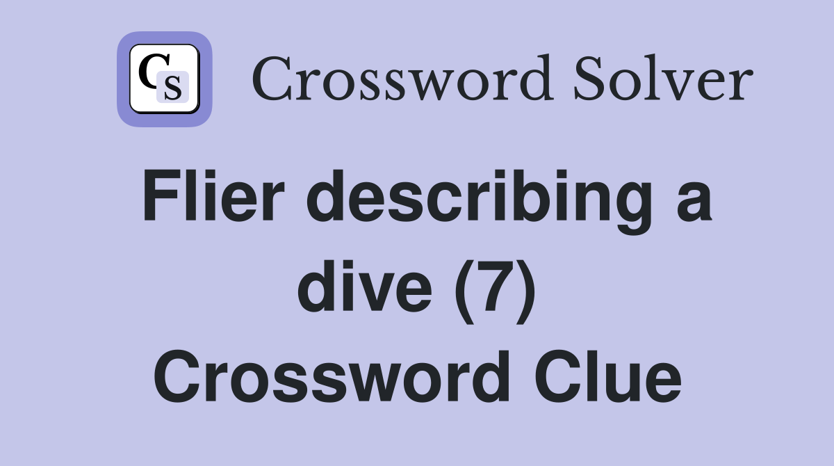 Flier describing a dive (7) Crossword Clue