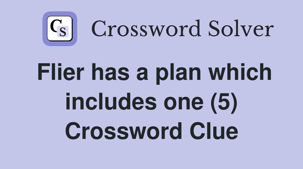 Flier has a plan which includes one (5) Crossword Clue