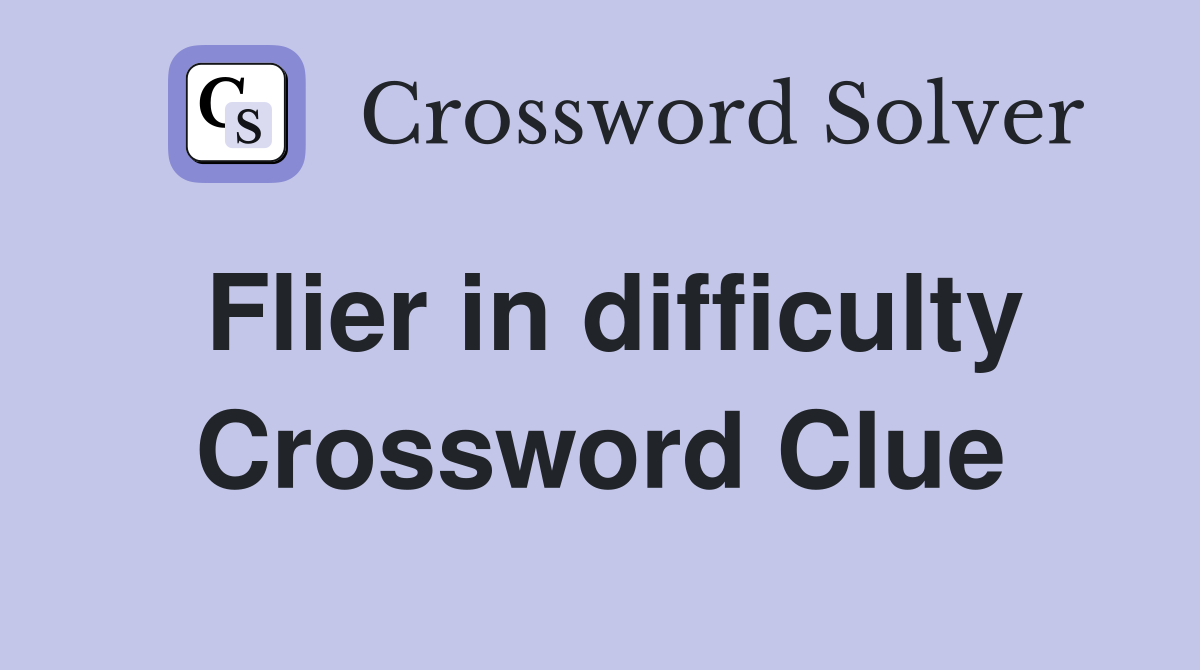 Flier in difficulty Crossword Clue