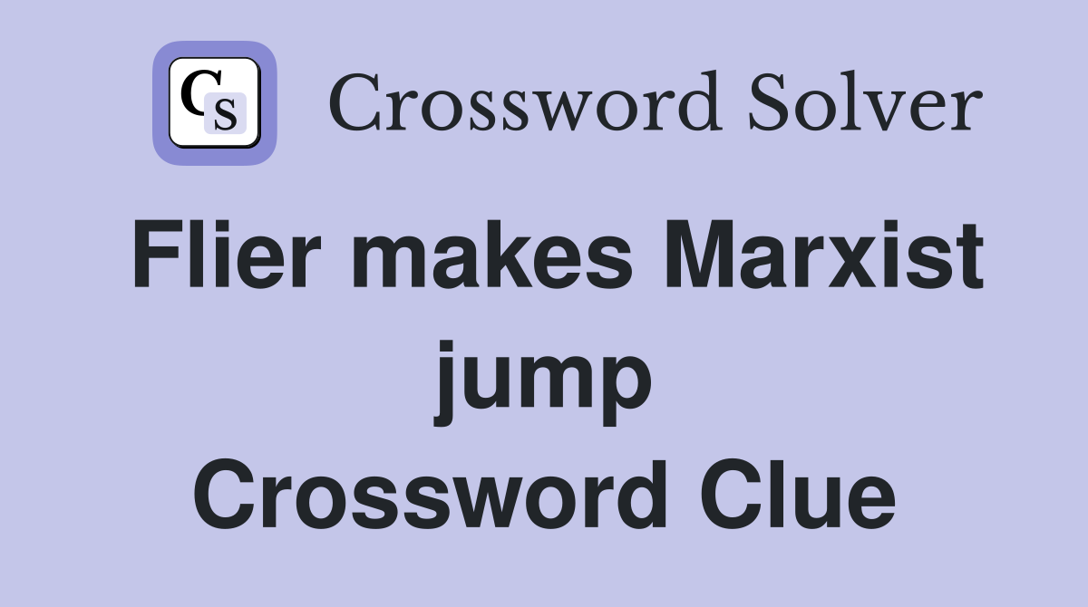 Flier makes Marxist jump Crossword Clue