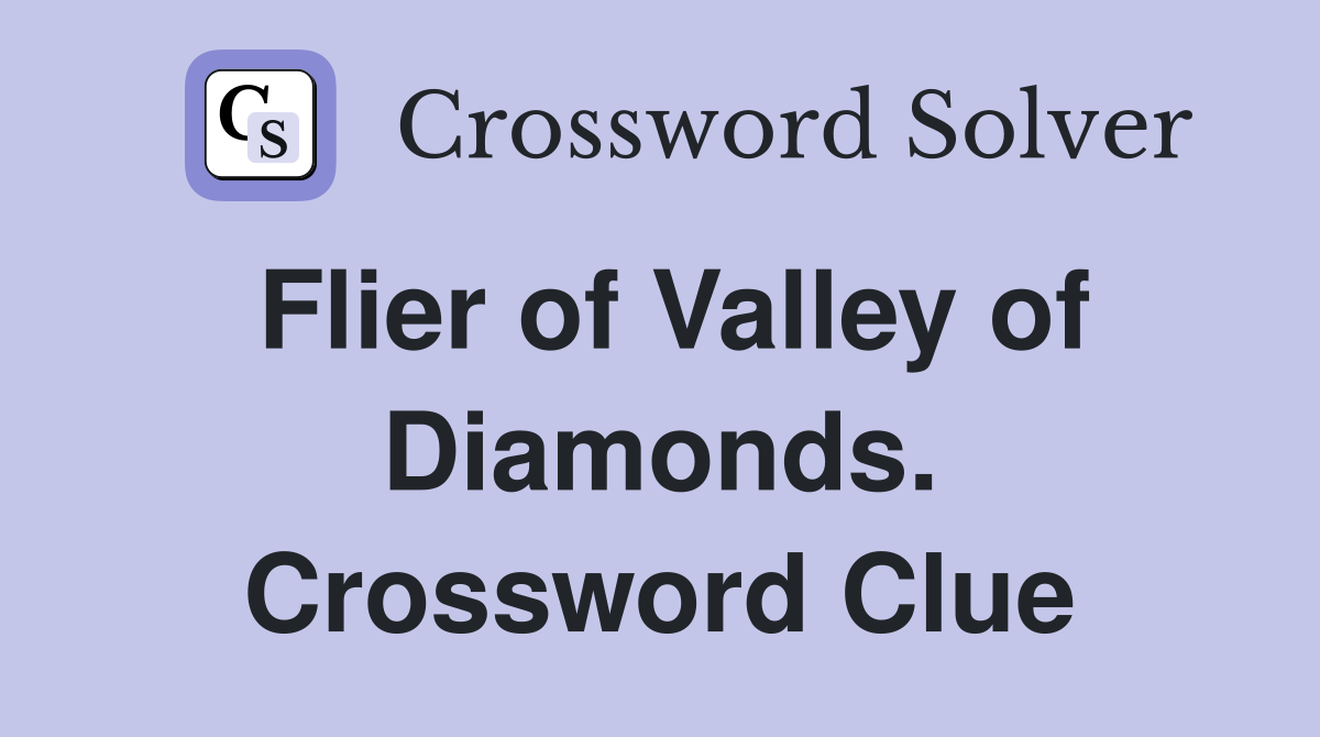 Flier of Valley of Diamonds. Crossword Clue