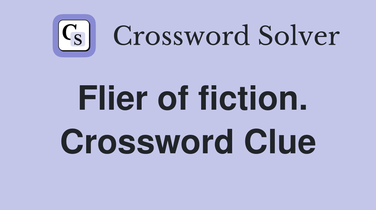 Flier of fiction. Crossword Clue