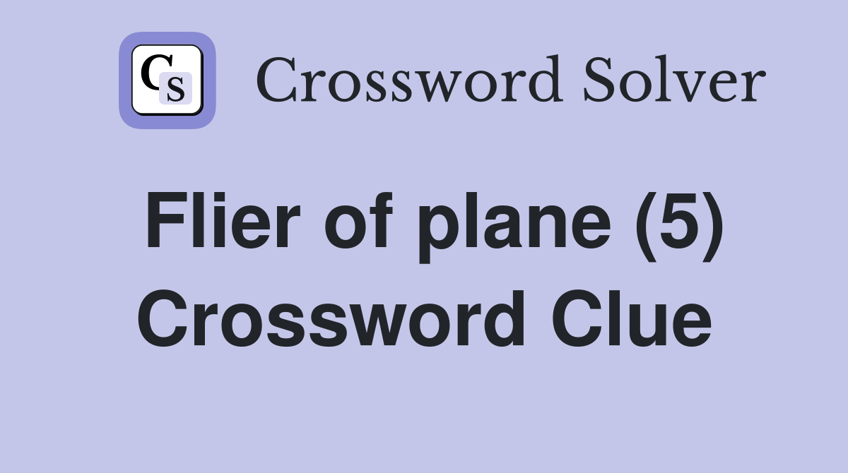 Flier of plane (5) Crossword Clue