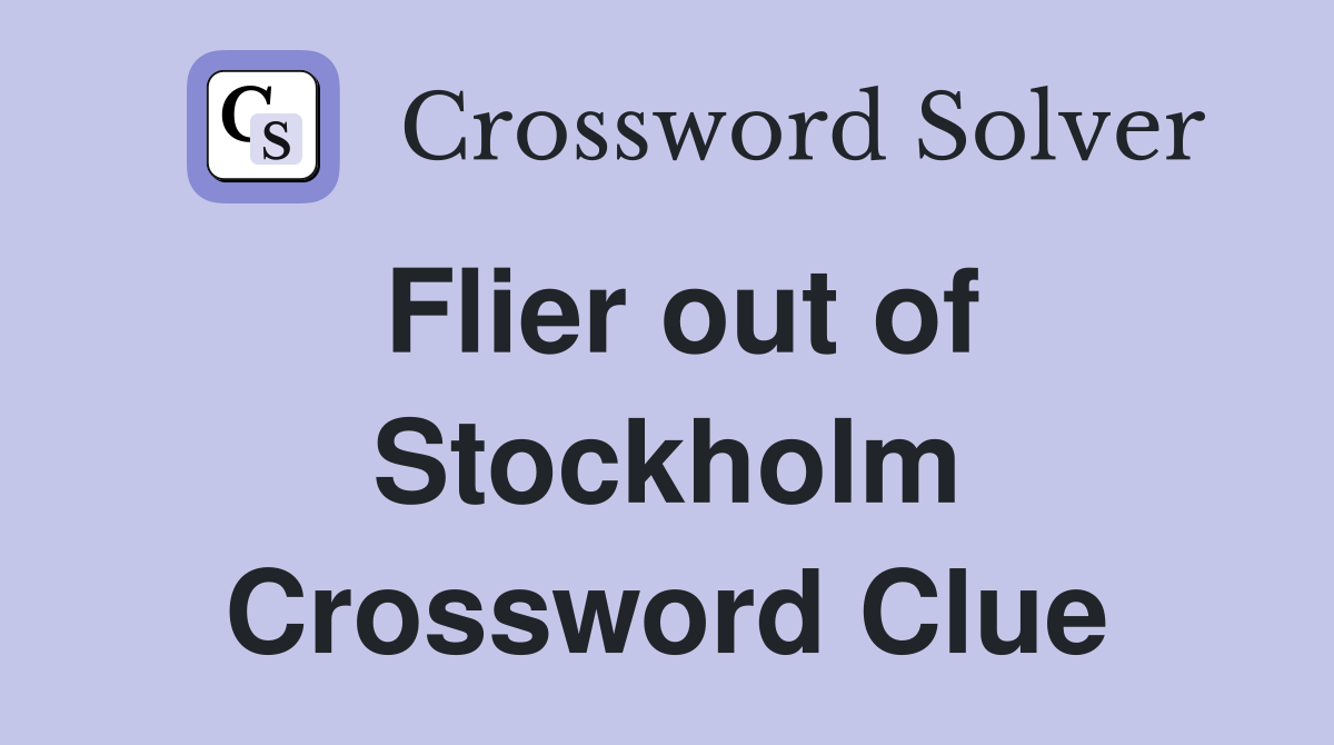 Flier out of Stockholm Crossword Clue