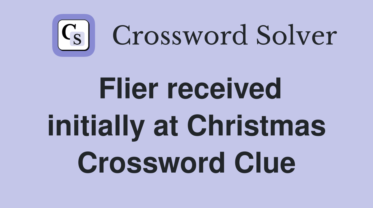 Flier received initially at Christmas Crossword Clue