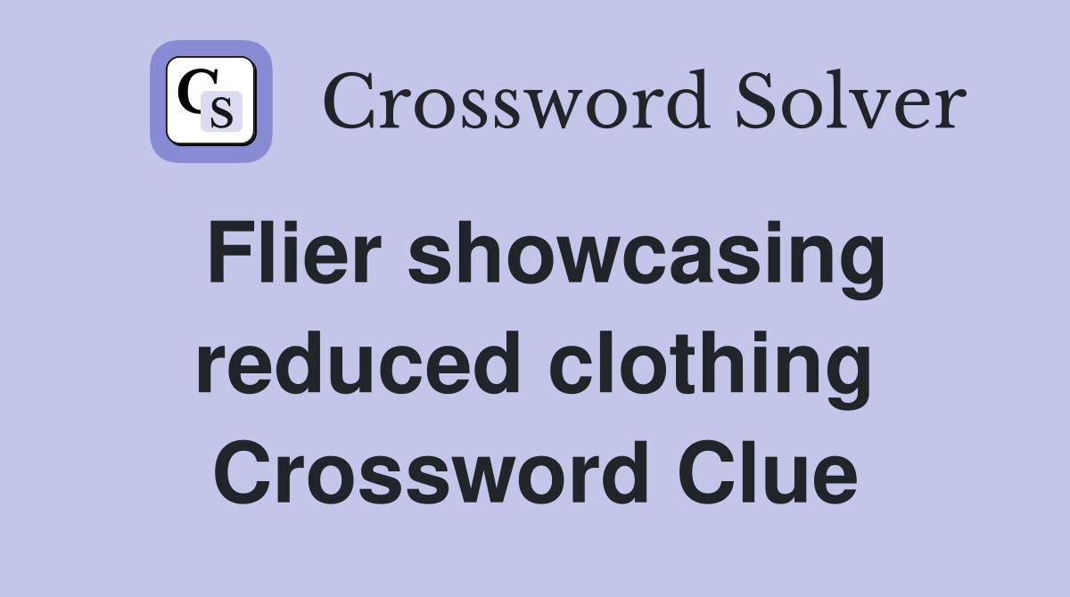 Flier showcasing reduced clothing Crossword Clue